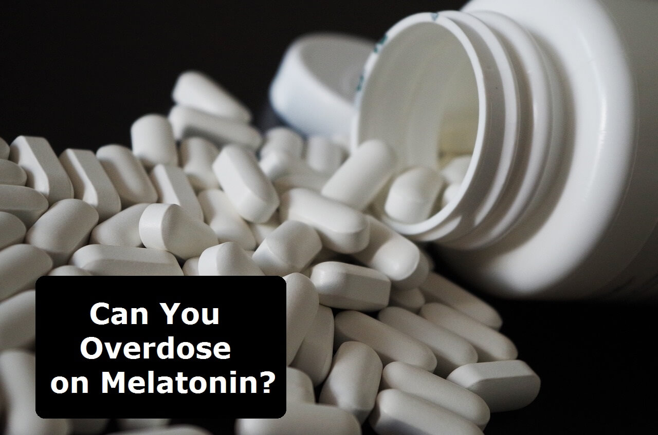 Overdose on Melatonin