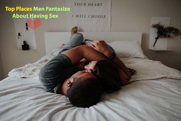 Top Places Men Fantasize About Having Sex