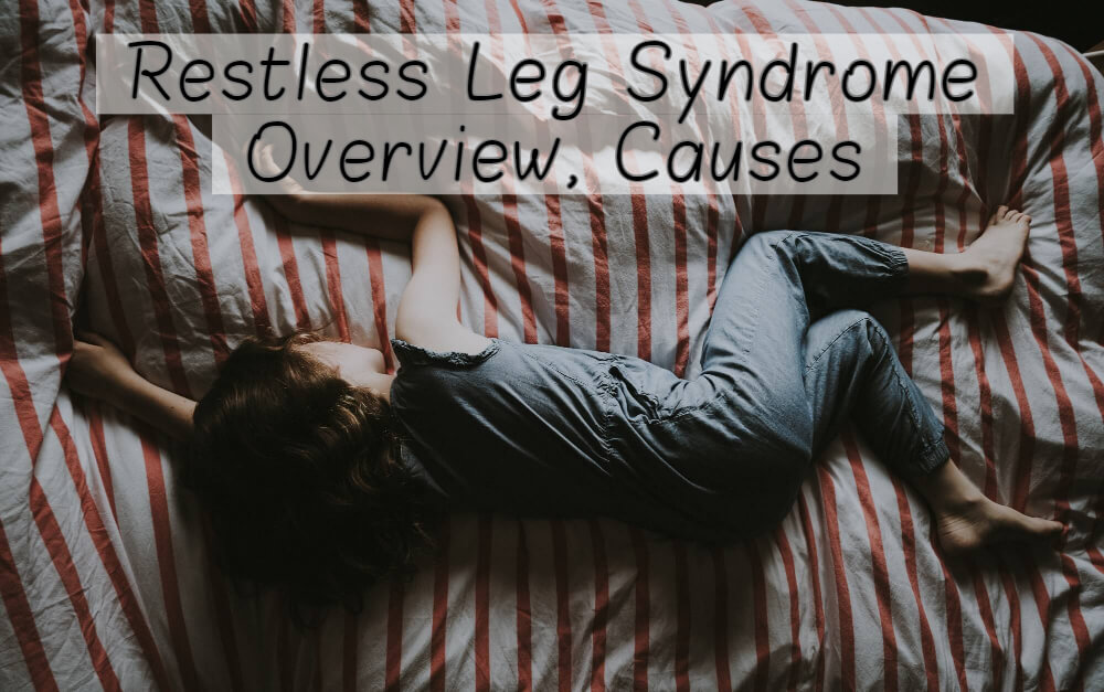 Restless Leg Syndrome Overview, Causes