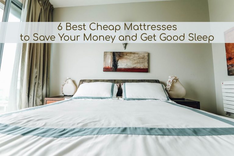 6 Best Cheap Mattresses to Save Your Money and Get Good Sleep in 2020