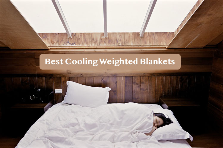 5 Best Cooling Weighted Blankets for Restful Sleep — Reviews and