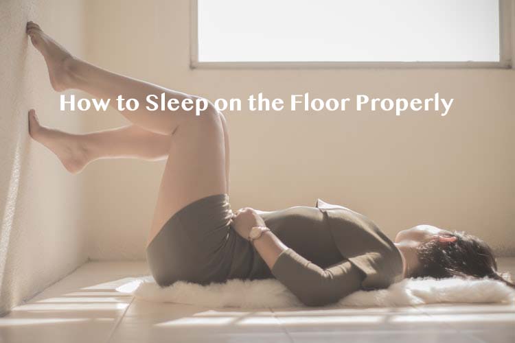 How to Sleep on the Floor Properly