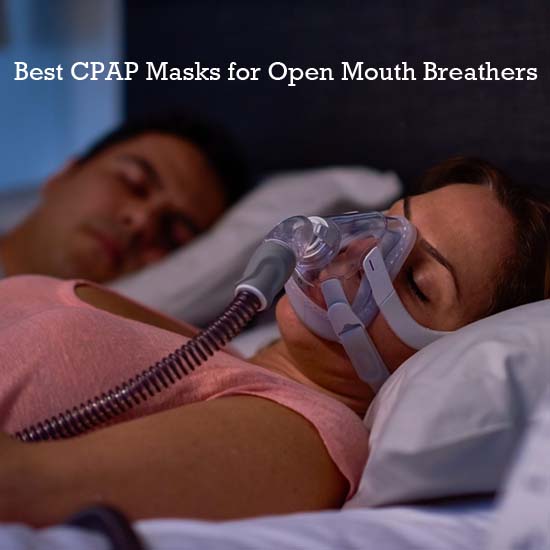 Best CPAP Masks for Open Mouth Breathers