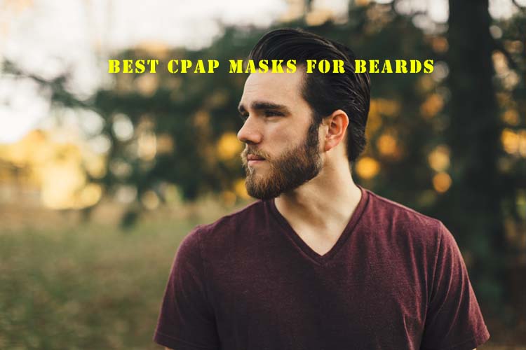 Best CPAP Masks for Beards